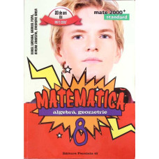 MATEMATICA. ALGEBRA, GEOMETRIE. CLASA A VIII-A