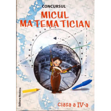 CONCURSUL MICUL MATEMATICIAN: CLASA A IV-A