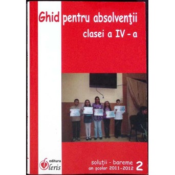 GHID PENTRU ABSOLVENTII CLASEI A IV-A VOL.2: SOLUTII-BAREME