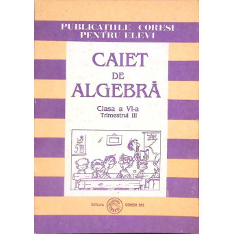 CAIET DE ALGEBRA. CLASA A VI-A, TRIMESTRUL III