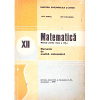 MATEMATICA, ELEMENTE DE ANALIZA MATEMATICA, MANUAL PENTRU CLASA A XII-A MATEMATICA, ELEMENTE DE ANALIZA MATEMATICA, MANUAL PENTRU CLASA A XII-A