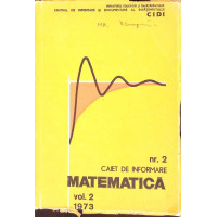 CAIET DE INFORMARE MATEMATICA NR.2 VOL.2 1973 CAIET DE INFORMARE MATEMATICA NR.2 VOL.2 1973