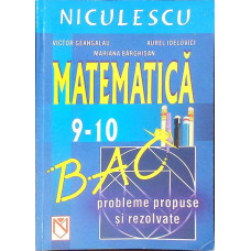 MATEMATICA. PROBLEME PROPUSE SI REZOLVATE PENTRU CLASELE IX-X