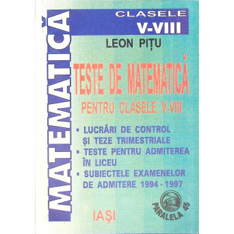TESTE DE MATEMATICA PENTRU CLASELE V-VIII