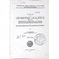LECTIUNI DE GEOMETRIE ANALITICA URMATE DE INTRODUCERE ELEMENTARA IN STUDIUL ANALITIC AL GEOMETRIILOR NEEUCLIDIENE SI NOTIUNI ELEMENTARE DE GEOMETRIE VECTORIALA LECTIUNI DE GEOMETRIE ANALITICA URMATE DE INTRODUCERE ELEMENTARA IN STUDIUL ANALITIC AL GEOMETRIILOR NEEUCLIDIENE SI NOTIUNI ELEMENTARE DE GEOMETRIE VECTORIALA