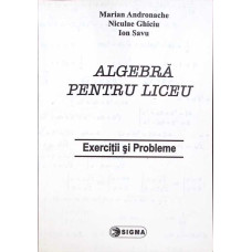 ALGEBRA PENTRU LICEU - EXERCITII SI PROBLEME