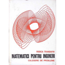 MATEMATICI PENTRU INGINERI - CULEGERE DE PROBLEME