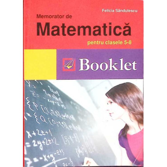 MEMORATOR DE MATEMATICA PENTRU CLASELE 5-8