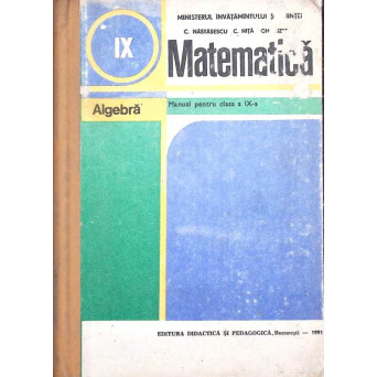 MATEMATICA, ALGEBRA, MANUAL PENTRU CLASA AIX-A