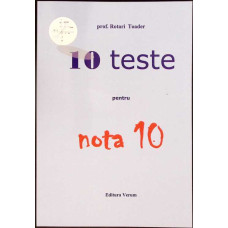 10 TESTE PENTRU NOTA 10