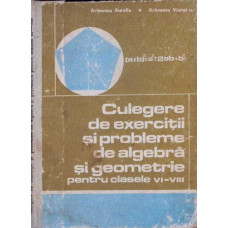 CULEGERE DE EXERCITII SI PROBLEME DE ALGEBRA SI GEOMETRIE PENTRU CLASELE VI-VIII