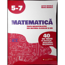 MATEMATICA, TESTE RECAPITULATIVE DIN MATERIA CLASELOR V-VIII