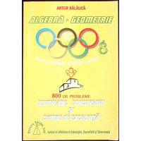 ALGEBRA, GEOMETRIE: 800 DE PROBLEME SEMNIFICATIVE PENTRU OLIMPIADE, CONCURSURI SI CENTRE DE EXCELENTA ALGEBRA, GEOMETRIE: 800 DE PROBLEME SEMNIFICATIVE PENTRU OLIMPIADE, CONCURSURI SI CENTRE DE EXCELENTA