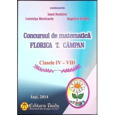 CONCURSUL DE MATEMATICA FLORICA T. CAMPAN - CLASELE IV-VIII