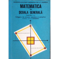 MATEMATICA IN SCOALA GENERALA. CULGERE DE ARTICOLE METODICE SI STIINTIFICE PARTEA 1-2 MATEMATICA IN SCOALA GENERALA. CULGERE DE ARTICOLE METODICE SI STIINTIFICE PARTEA 1-2