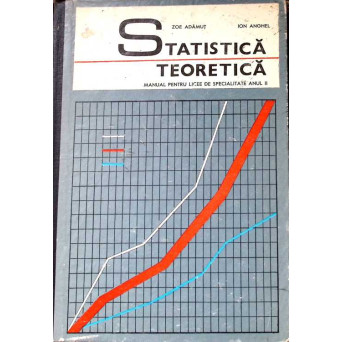 STATISTICA TEORETICA. MANUAL PENTRU LICEE DE SPECIALITATE ANUL II