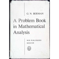 A PROBLEM BOOK IN MATHEMATICAL ANALYSIS