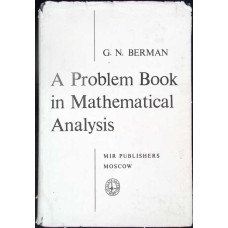 A PROBLEM BOOK IN MATHEMATICAL ANALYSIS