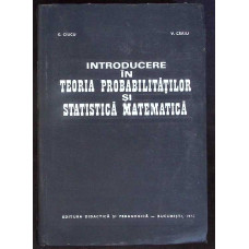 INTRODUCERE IN TEORIA PROBABILITATILOR SI STATISTICA MATEMATICA