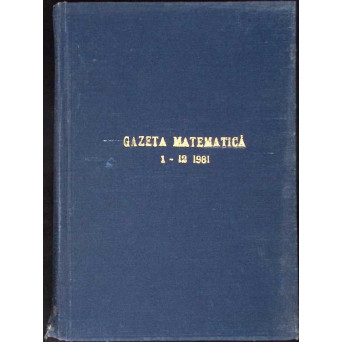 REVISTA GAZETA MATEMATICA 1981 NR.1-12 (12 REVISTE COLEGATE)