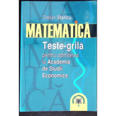 MATEMATICA, TESTE GRILA PENTRU ADMITEREA LA ACADEMIA DE STUDII ECONOMICE
