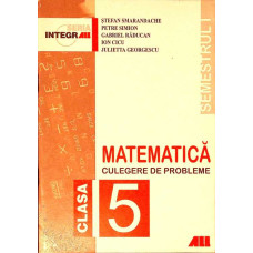 MATEMATICA. CULEGERE DE PROBLEME PENTRU CLASA A V-A, SEMESTRUL I