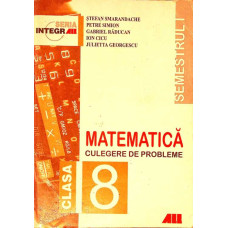 MATEMATICA. CULEGERE DE PROBLEME PENTRU CLASA A VIII-A, SEMESTRUL I