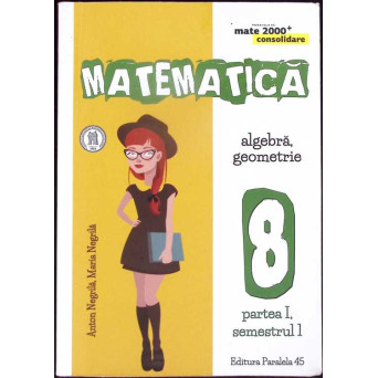 MATEMATICA ALGEBRA, GEOMETRIE: CLASA A VIII-A, PARTEA 1