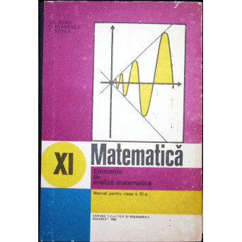 MATEMATICA. ELEMENTE DE ANALIZA MATEMATICA. MANUAL PENTRU CLASA A XI-A
