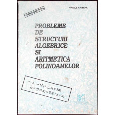 PROBLEME DE STRUCTURI ALGEBRICE SI ARITMETICA POLINOAMELOR