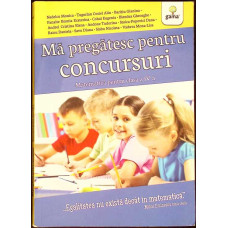 MA PREGATESC PENTRU CONCURSURI. MATEMATICA PENTRU CLASA A IV-A