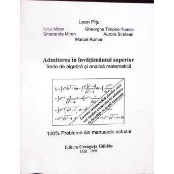 ADMITERE IN INVATAMANTUL SUPERIOR. TESTE DE ALGEBRA SI ANALIZA MATEMATICA