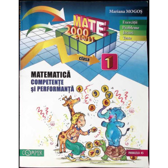 MATEMATICA CLASA I - COMPETENTE SI PERFORMANTA, EXERCITII, PROBLEME, JOCURI, TESTE