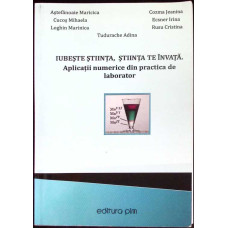 IUBESTE STIINTA, STIINTA TE INVATA. APLICATII NUMERICE DIN PRACTICA DE LABORATOR
