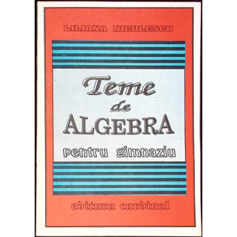 TEME DE ALGEBRA PENTRU GIMNAZIU