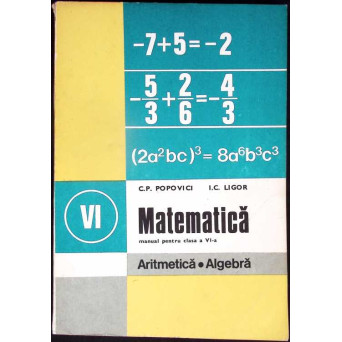 MATEMATICA, ARITMETICA, ALGEBRA. MANUAL PENTRU CLASA A VI-A