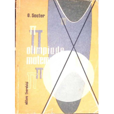 OLIMPIADE MATEMATICE. CULEGERE DE PROBLEME DE MATEMATICA PROPUSE LA OLIMPIADELE DIN R.P. ROMANA, U.R.S.S. SI R.P. POLONA