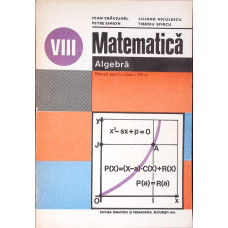MATEMATICA, ALGEBRA, MANUAL PENTRU CLASA A VIII-A MATEMATICA, ALGEBRA, MANUAL PENTRU CLASA A VIII-A