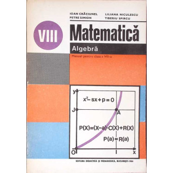 MATEMATICA, ALGEBRA, MANUAL PENTRU CLASA A VIII-A