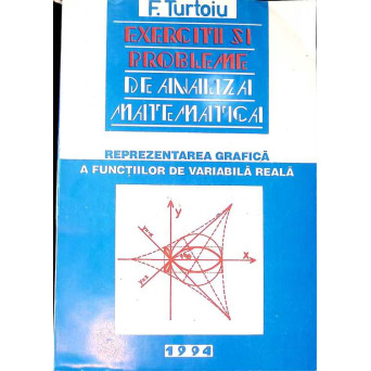 EXERCITII SI PROBLEME DE ANALIZA MATEMATICA PARTEAI-A. REPREZENTAREA GRAFICA A FUNCTIILOR DE VARIABILA REALA