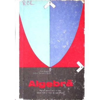 ALGEBRA. MANUAL PENTRU ANUL II LICEU, SECTIA REALA SI DE SPECIALITATE