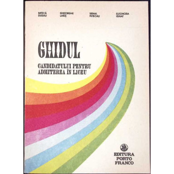 GHIDUL CANDIDATULUI PENTRU ADMITEREA IN LICEU