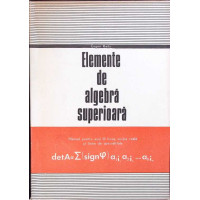 ELEMENTE DE ALGEBRA SUPERIOARA, MANUAL PENTRU ANUL III