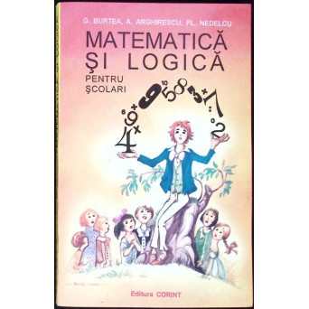 MATEMATICA SI LOGICA PENTRU SCOLARI