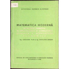 MATEMATICA MODERNA, INSTRUMENT PRINCIPAL IN ORGANIZAREA SI CONDUCEREA STIINTIFICA A ACTIVITATILOR ECONOMICE