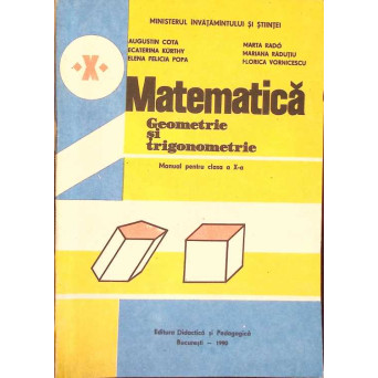 MATEMATICA, GEOMETRIE SI TRIGONOMETRIE, MANUAL PENTRU CLASA A X-A