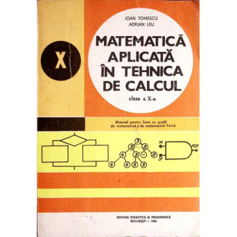 MATEMATICA APLICATA IN TEHNICA DE CALCUL. CLASA A X-A