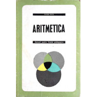 ARITMETICA. MANUAL PENTRU LICEE PEDAGOGICE