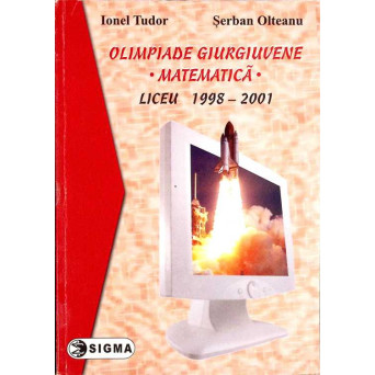 OLIMPIADE GIURGIUVENE MATEMATICA LICEU 1998-2001