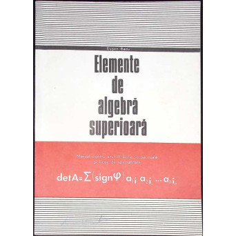 ELEMENTE DE ALGEBRA SUPERIOARA, MANUAL PENTRU ANUL III